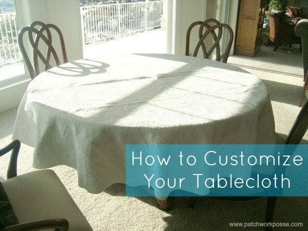 how to customize your tablecloth tutorial | patchwork posse #DIY