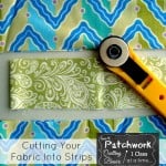 Cutting your fabric into strips | quilting101 | patchwork posse #fabric
