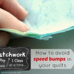 Learn how to aviod speed bumps in quilts- nesting seams, pins and other tricks. | patchwork posse #sewing #quilting