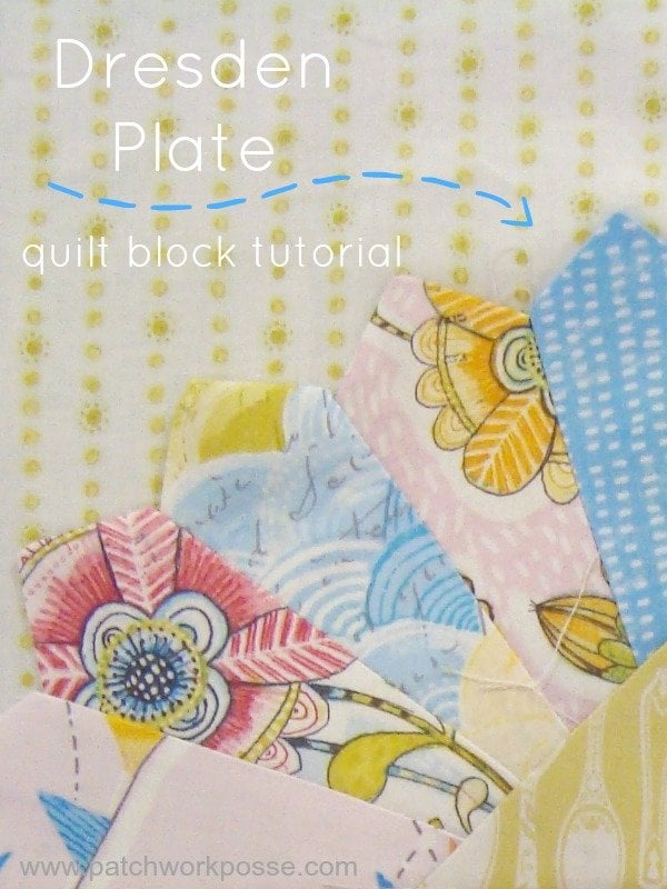 dresden plate quilt block tutorial | patchworkposse | easy sewing projects and free quilt patterns