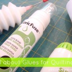 All about glues for quilting | patchwork posse