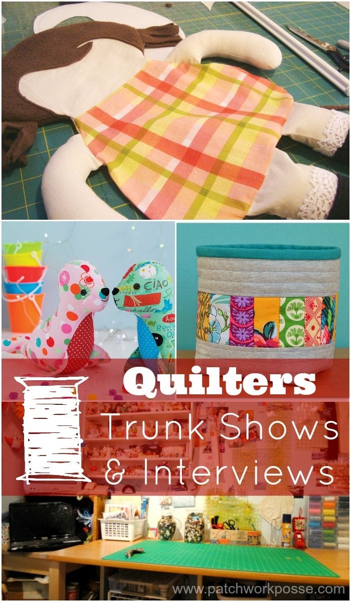 quilters interviews & trunk shows | PatchworkPosse #sewingprojects #quilters