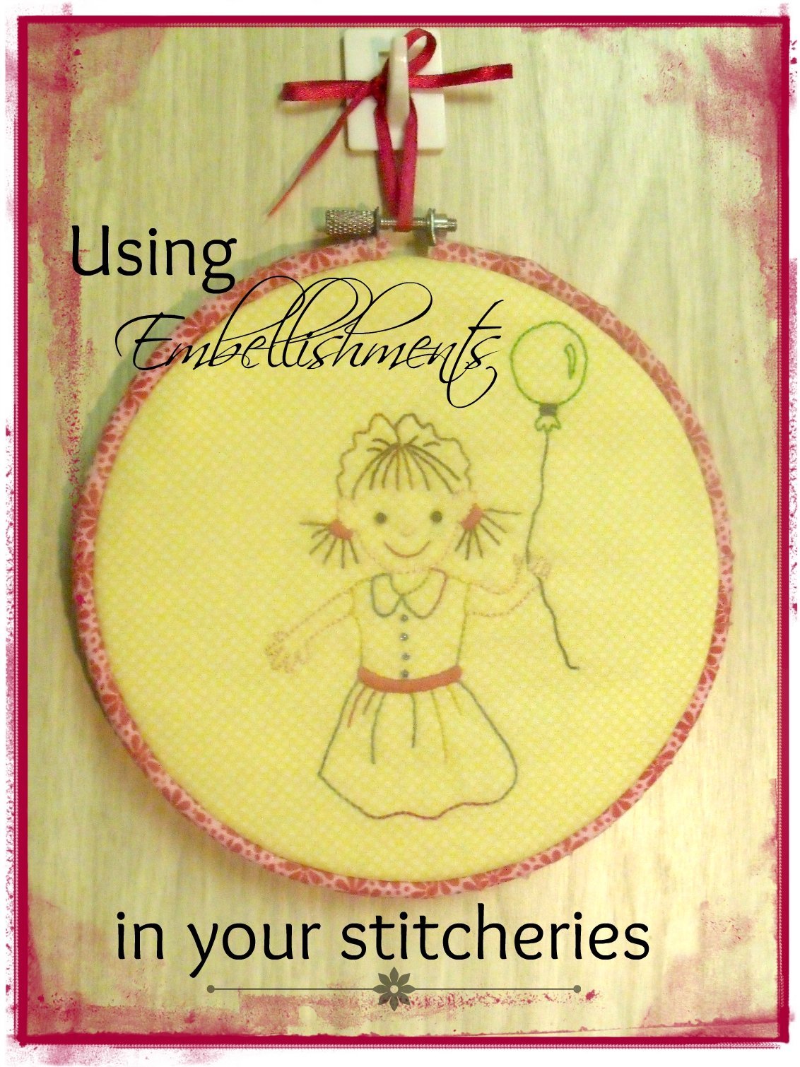 Using Embellishments in your Stitcheries 2