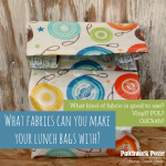 make your lunch bags what fabric? Here is a great list and resource with fabric descriptions to help you out.