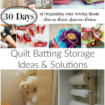 organize your sewing room and creative space. 30 days of ideas and inspiration www.patchworkposse.com how to store quilt batting