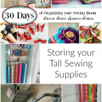 organize your sewing room and creative space. 30 days of ideas and inspiration www.patchworkposse.com how to store your tall sewing supplies