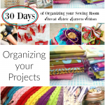organize your sewing room and creative space. 30 days of ideas and inspiration www.patchworkposse.com organizing your project and keeping your supplies together