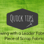 Sew Smoothly With A Leader Fabric Or Piece Of Scrap Fabric