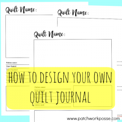 How to Design your own Quilt Journal - Patchwork Posse