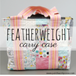 Carry Case Tutorial For Your Featherweight
