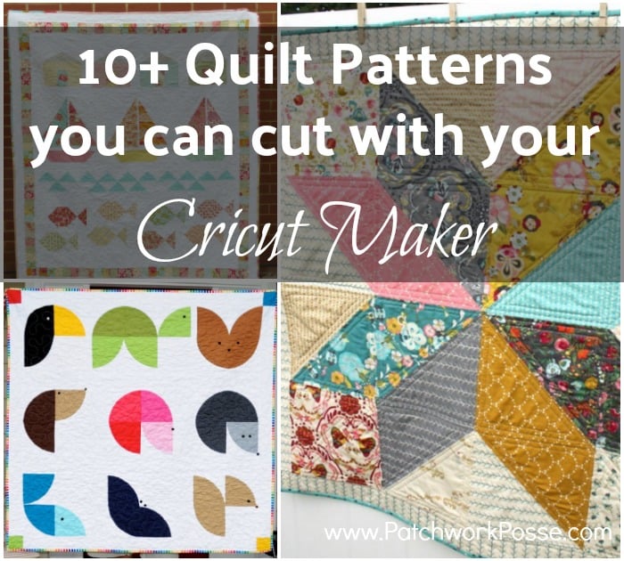 10+ Simple and Quick Quilts to make with the Cricut Maker Patchwork Posse