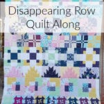 disappearing row quilt along on patchwork posse