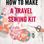 How To Make A Travel Sewing Kit Tutorial And Video