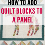Learn how to add quilt blocks to a panel. Super quick and cute!