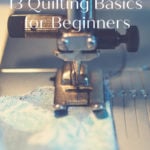 10+ Quilting Basics for Beginners