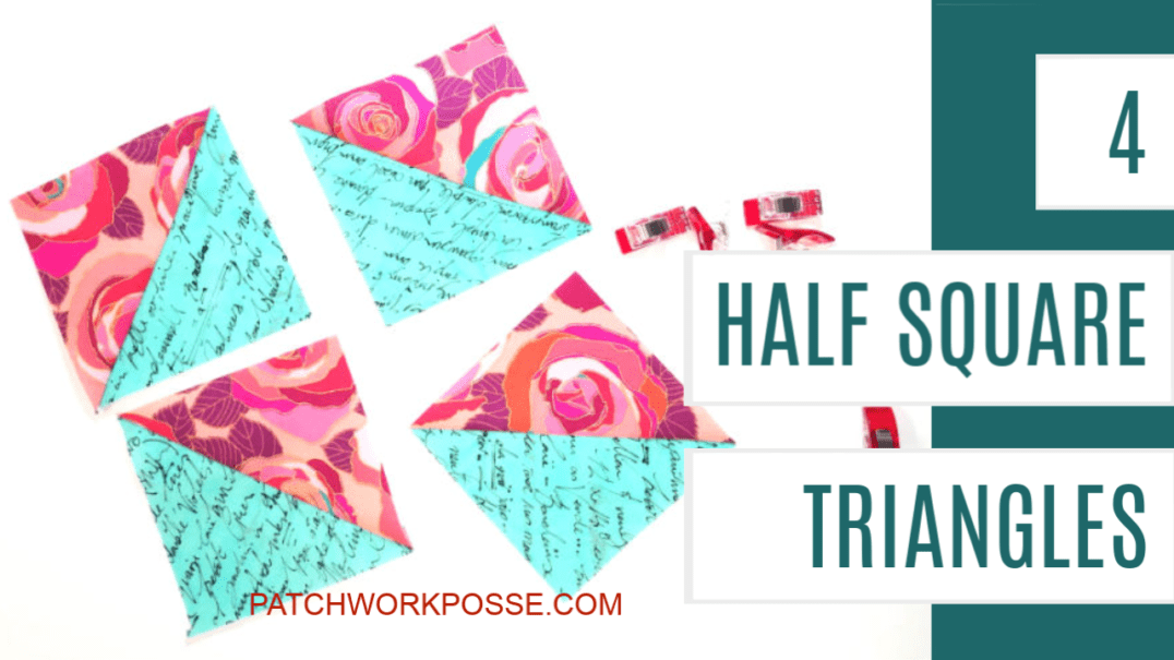 Four Half Square Triangles at a Time Plus Video - Patchwork Posse