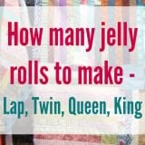 How Many Jelly Rolls to Make a Quilt (Lap, Twin, Queen, King)