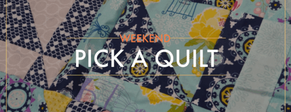 A colorful patchwork quilt with floral and geometric patterns, overlaid with the text &ldquo;WEEKEND PICK A QUILT&rdquo; in orange and white, invites you to join a Quilt Workshop.
