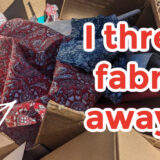 I Threw Fabric Away...