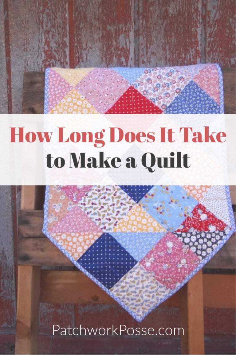 How Long Does It Take to Make a Quilt - Patchwork Posse