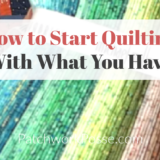 Close-up of vibrant fabric rolls with the words "How to Start Quilting With What You Have" and "PatchworkPosse.com" elegantly overlaid on the image, providing inspiration for beginners eager to dive into quilting with available resources.