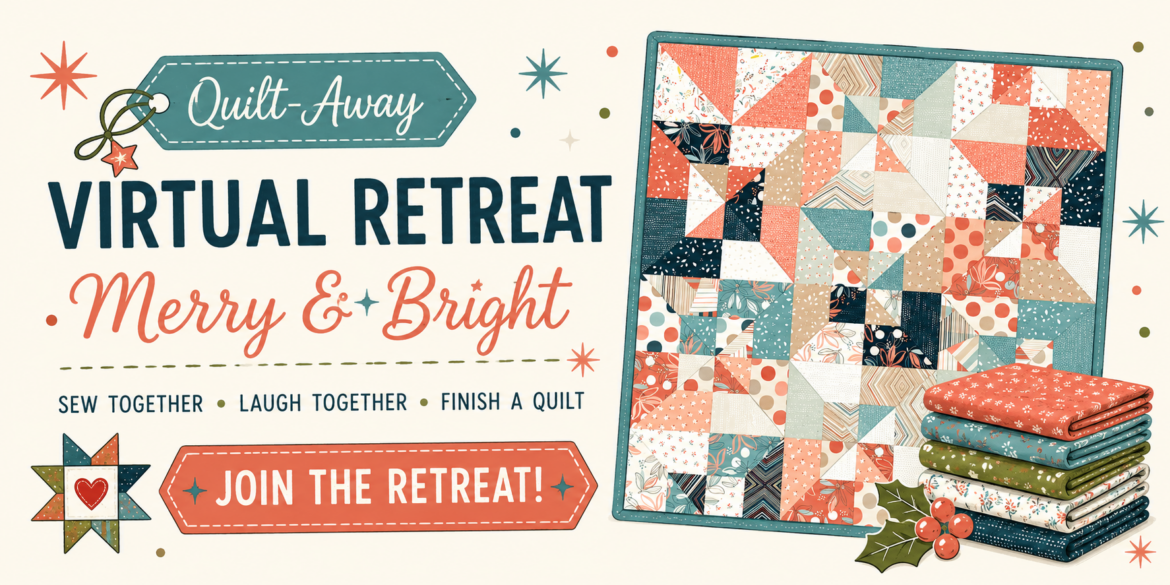 Colorful graphic for a “Quilt-Away Virtual Retreat” featuring a patchwork quilt, fabric stack, and a “Join the Retreat!” button. Text promotes sewing together, laughter, and finishing a quilt at this unique Virtual Quilt Retreat.