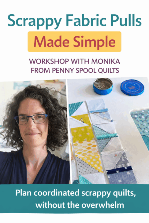 A smiling woman with curly hair and glasses stands by a workspace filled with colorful quilt fabric pieces. Text above advertises "Scrappy Fabric Pulls Made Simple"&mdash;learn to plan scrappy fabrics and pulls with Monika from Penny Spool Quilts.