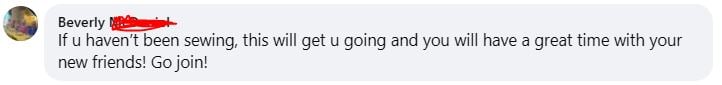 A Facebook comment with a profile picture reads: "If u haven't been sewing, this will get u going and you will have a great time with your new friends! Go join!" Part of the name is redacted.