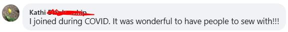 A Facebook comment with a profile picture reads: "I joined during COVID. It was wonderful to have people to sew with!!!" The commenter&rsquo;s last name is redacted in red.