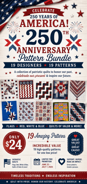 250th Anniversary Pattern Bundle - Limited Time 22 Celebrate with our 250th Anniversary Pattern Bundle! This patriotic collection features 19 red, white, and blue quilt designs, quilt images, U.S. flag-themed decorations—all for just $24. Perfect for your next Anniversary Pattern project!.
